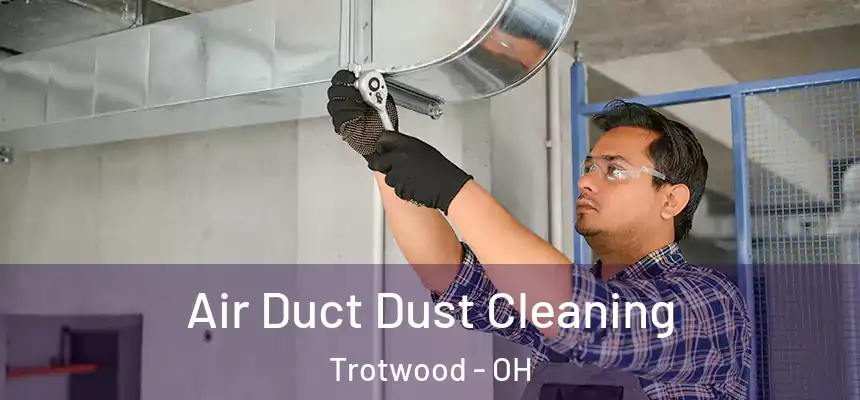  Air Duct Dust Cleaning Trotwood - OH