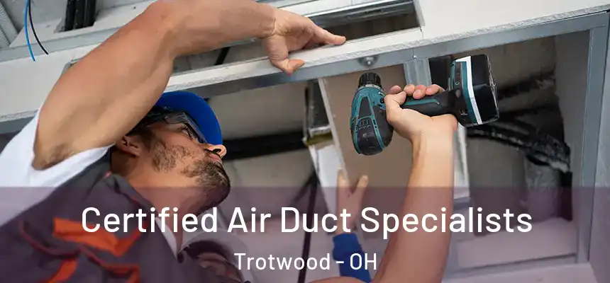 Certified Air Duct Specialists Trotwood - OH