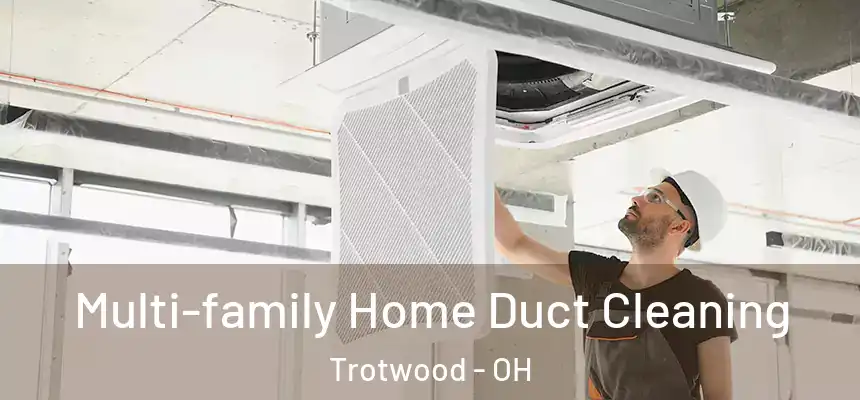 Multi-family Home Duct Cleaning Trotwood - OH