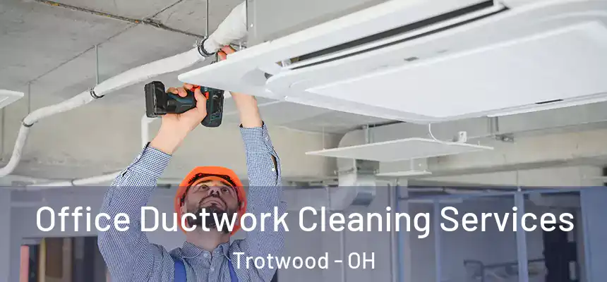  Office Ductwork Cleaning Services Trotwood - OH